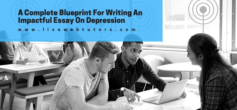 A Complete Blueprint on Writing an Impactful Essay on Depression